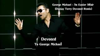 George Michael - An Easier Affair (Deejay Terry Devoted Remix)