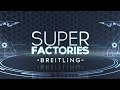 Super Factories: Breitling - 1 Introduction