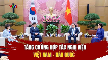 Tăng cường Hợp tác nghị viện Việt Nam - Hàn Quốc