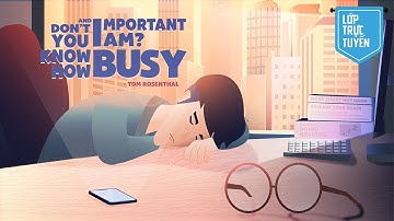 Video Lyric “Don’t you know how busy and important I am”, học viên Vũ Anh Thiện