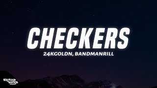 24kGoldn, Bandmanrill - Checkers (Lyrics)