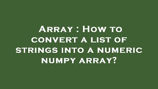 Array : How to convert a list of strings into a numeric numpy array