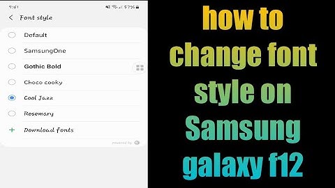 how to change font style on Samsung galaxy f12