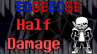 [Completed] EdgeEdge Sans Fight By 希希希土 (Half Damage On)