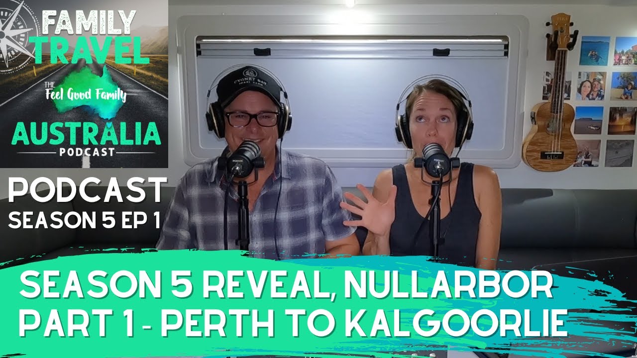 FAMILY TRAVEL PODCAST | CROSSING THE NULLARBOR PART 1 - PERTH TO KALGOORLIE | SEASON 5 EPISODE 1