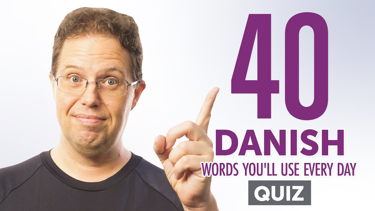 Quiz | 40 Danish Words You'll Use Every Day - Basic Vocabulary #44 ...