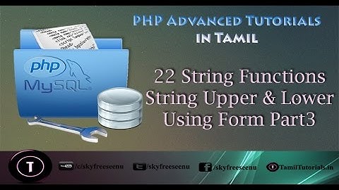 PHP Advanced Tutorial in Tamil 22 String Functions String Upper & Lower Using Form Part3