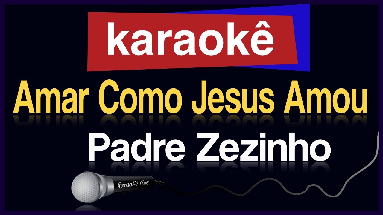 Karaokê - Amar Como Jesus Amou - Padre Zezinho ? - YouTube