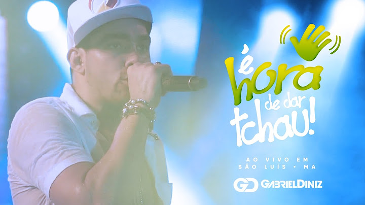 Gabriel Diniz - É hora de dar Tchau | Ao Vivo em São Luís - MA