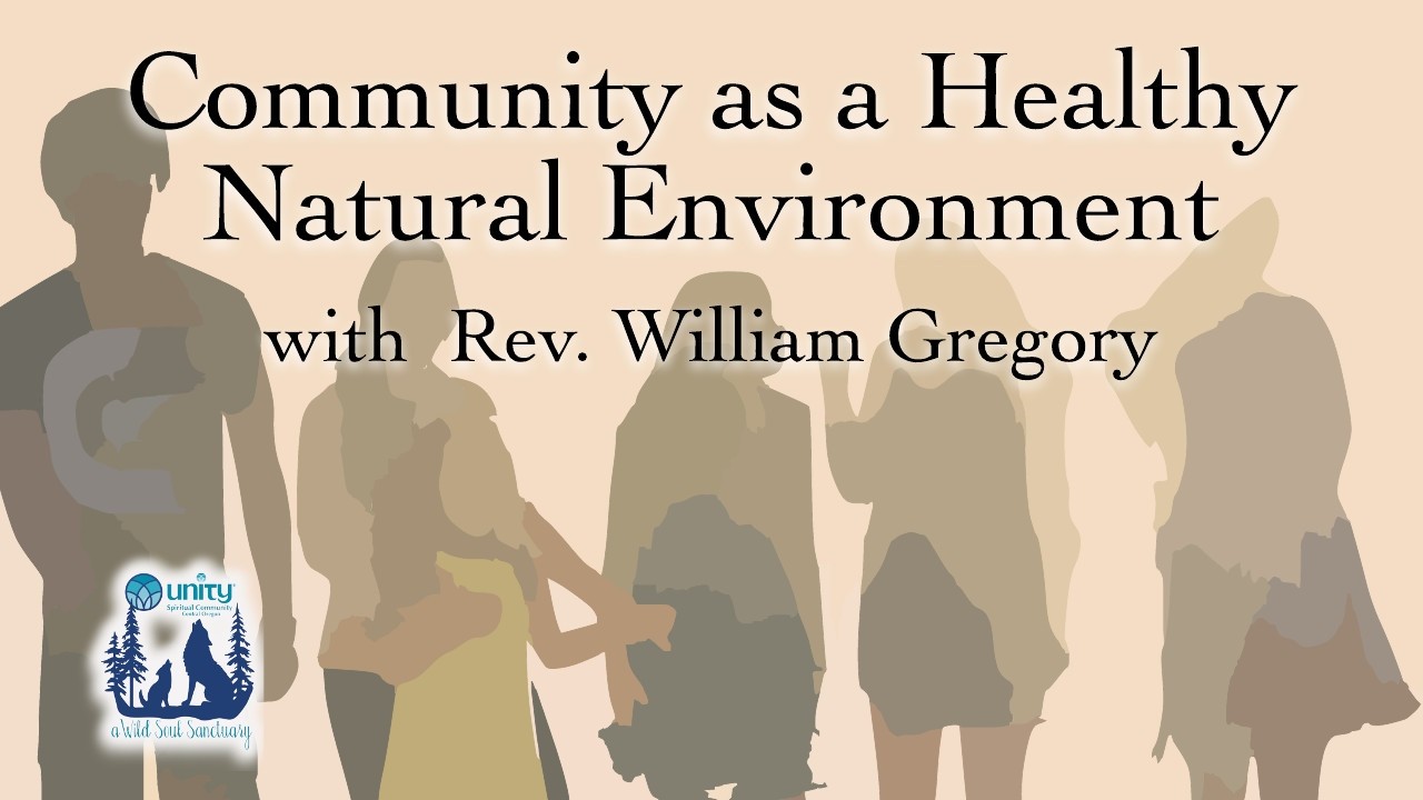 Community as a Healthy Natural Environment, with Rev. William Gregory - talk only