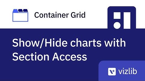 Vizlib Container Grid - Show/Hide charts using Section Access