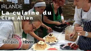 Irlande, l'île mystérieuse - la cuisine du clan Allen (reportage complet) #fautpasrever