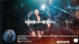 Şevval - Nerdeydin De (Batin Remix)