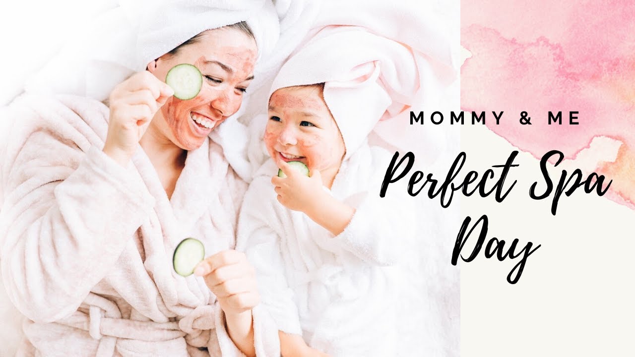 Perfect Mommy + Me Spa Day YouTube