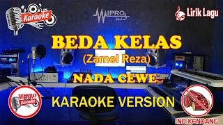 BEDA KELAS KARAOKE//NADA CEWE//Zamel Reza//TANPA KENDANG