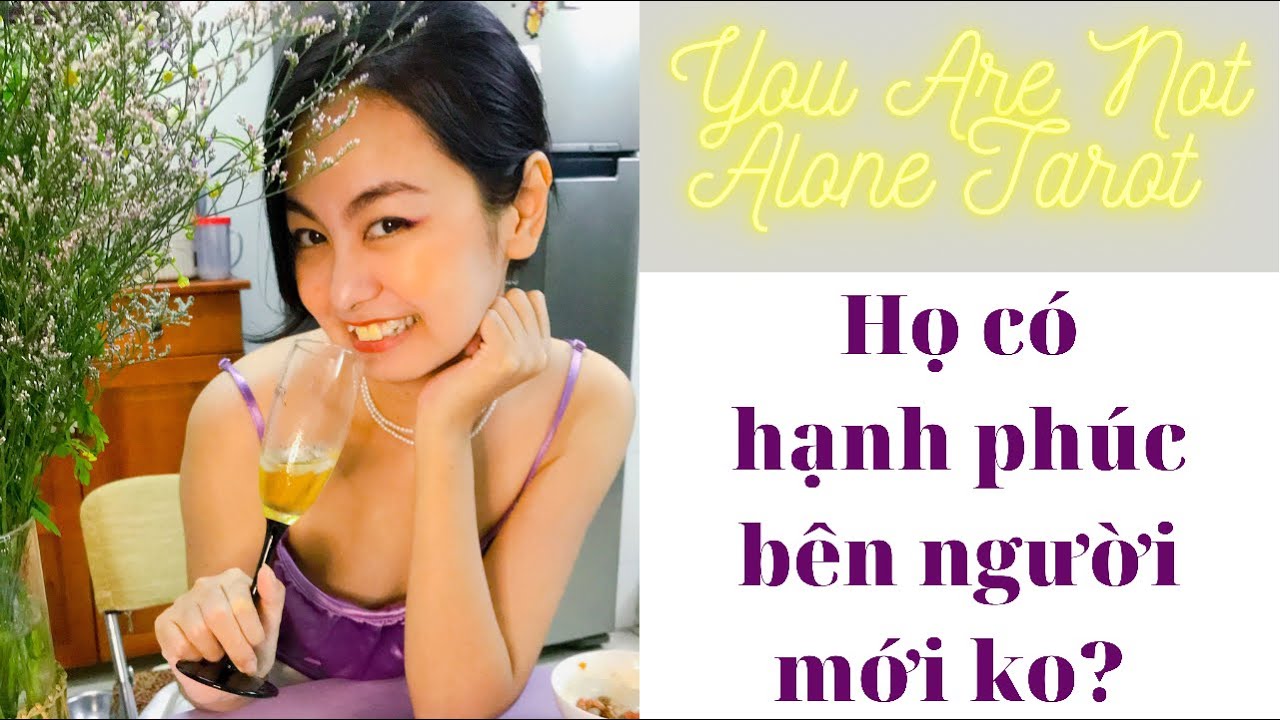 ✨Tarot: Họ có hạnh phúc bên người mới? | You Are Not Alone Tarot