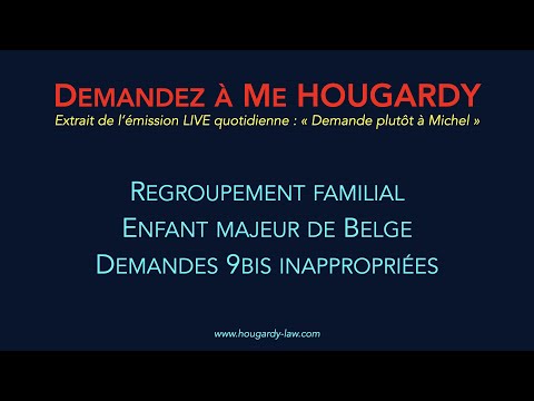 Enfant majeur de Belge - Demandes 9bis inappropriées