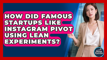 How Did Famous Startups Like Instagram Pivot Using Lean Experiments? - The Startup Growth Hub