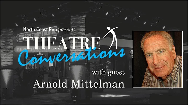 Theatre Conversations with Arnold Mittelman