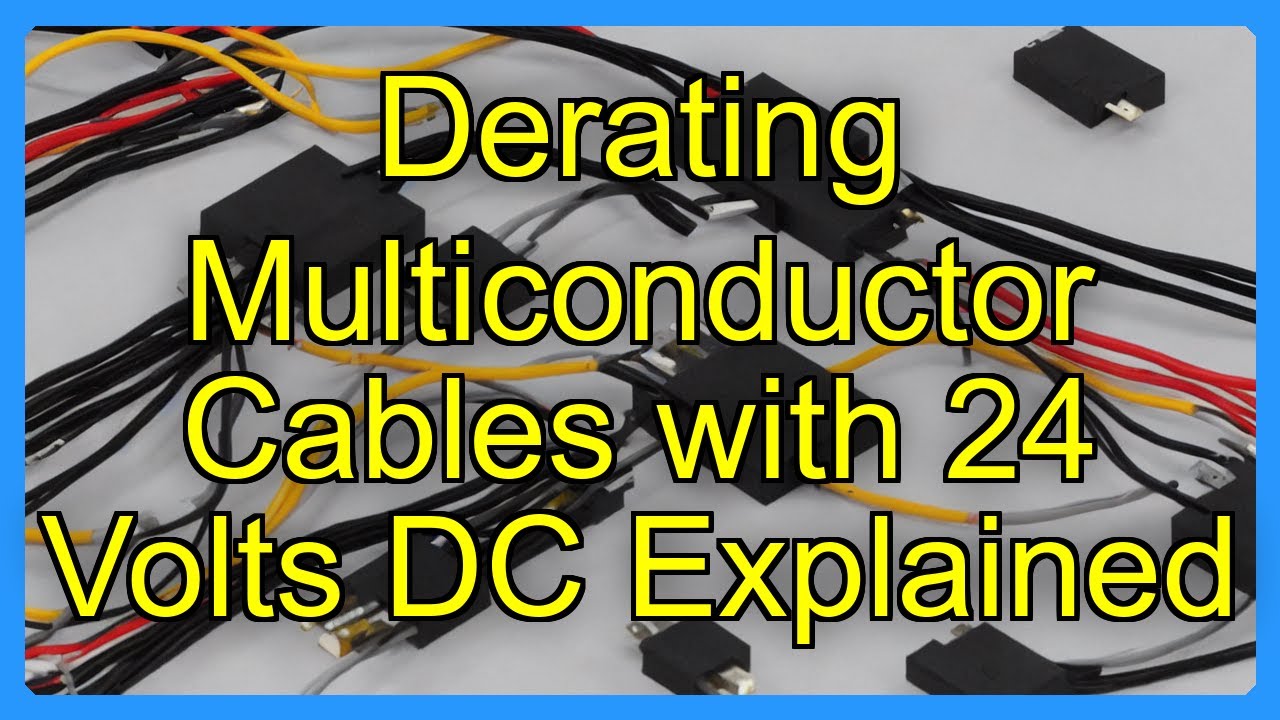 Derating Multiconductor Cables with 24 Volts DC Explained - YouTube