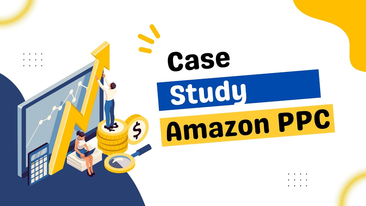 Amazon PPC Case Study