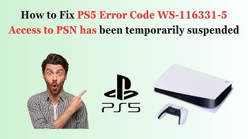How to Fix PS5 Error Code WS-116331-5 Access to PSN has been temporarily suspended