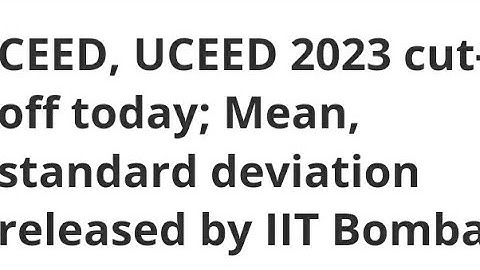 CEED,UCEED 2023 CUTOFF FOR PART A DECLARED TODAY,HOW TO CHECK, IMPORTANT DATE, LATEST NEWS