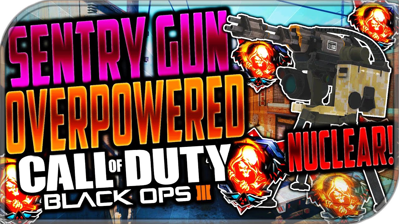BO3: NUCLEAR w/ 37 GUNSTREAK! - "SENTRY GUN IS OVERPOWERED!"