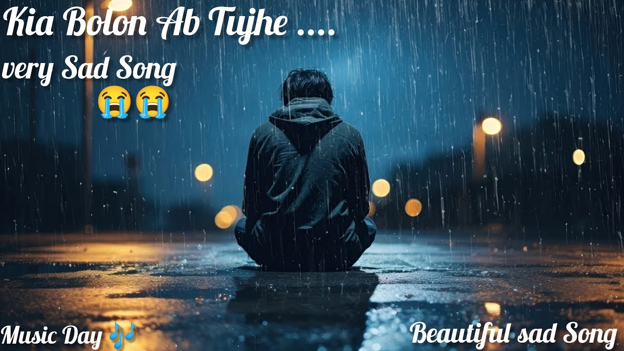 Kia Bolon Ab Tujhe 💔 | Heart Touching Very Sad Song | Broken Soul | Emotional Hindi Song 2026