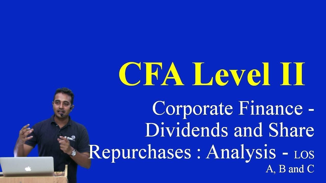 2017: CFA Level 2: Corporate Finance - Dividends and Share Repurchases ...