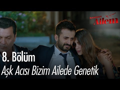 Aşk acısı bizim ailede genetik - Kocaman Ailem 8. Bölüm