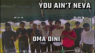 Oma Dini - You Aint Neva Official Audio
