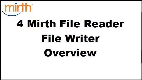 4 Mirth Connect  File ReaderFile Writer Overview