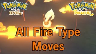 All Fire Type Moves in Lets Go Eevee Lets Go Pikachu