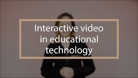 What is an interactive video in educational technology? | Interactive Video Production