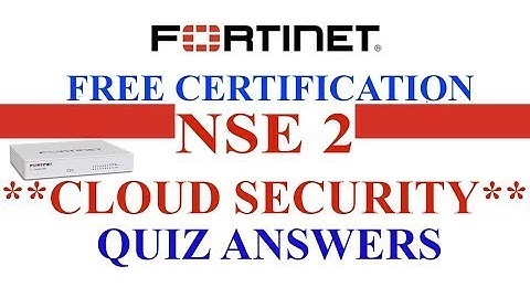 Fortinet NSE 2 | Lesson 2 - Cloud Security | Quiz Answers