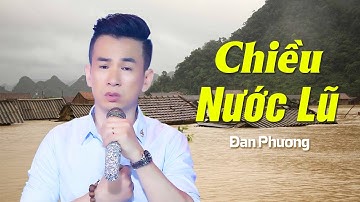 Chiều Nước Lũ - Đan Phương | KHÓC CẠN NƯỚC MẮT Khi Nghe Ca Khúc Này