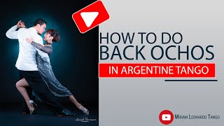 How to do Backward Ochos in Argentine Tango.