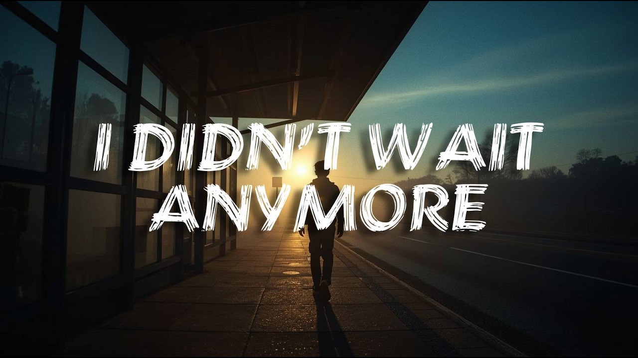 I Didn’t Wait Anymore| Breakup Song(Lyrics)