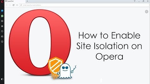 How to Enable Site Isolation on Opera.