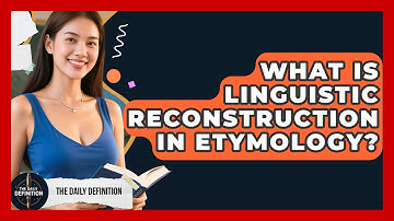 What Is Linguistic Reconstruction In Etymology? - The Daily Definition