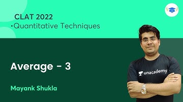 Average - 3 | Quantitative Techniques | CLAT 2022 l Unacademy Law l Mayank Shukla