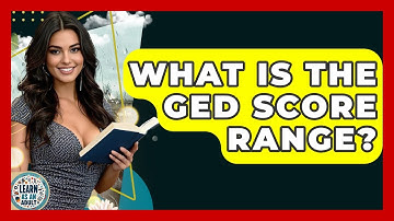 What Is The GED Score Range? - Learn As An Adult