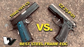 TWO TOP STEEL FRAME EDC: 1911 TISAS ZIG M9 VS. CZ 75 P-01