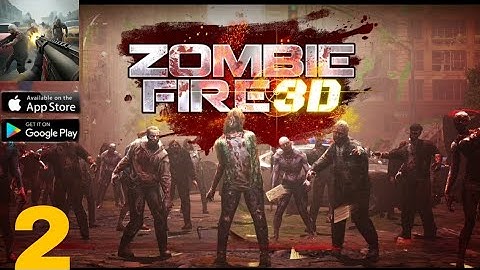 Zombie Fire 3D Gameplay Walkthrough Part 2  ((ios, Android