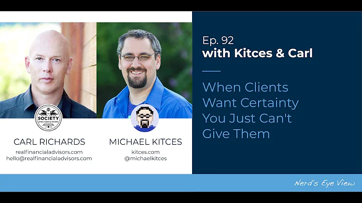 Kitces & Carl Ep 92: When Clients Want Certainty Y...