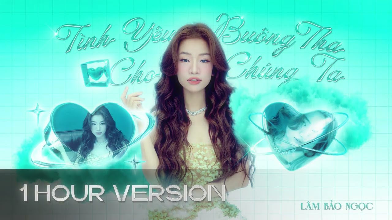 Lâm Bảo Ngọc - TÌNH YÊU BUÔNG THA CHO CHÚNG TA | 1 HOUR VERSION