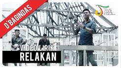 D'Bagindas - Relakan | Video Lirik  - Durasi: 3:59. 