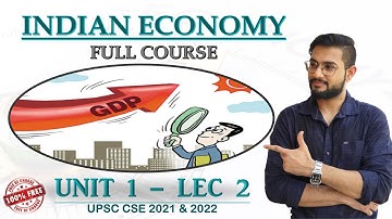 UNIT 1 LEC 2 || GDP AND RELATED CONCEPTS || INDIAN ECONOMY FULL COURSE || UPSC CSE , Govt. Exams ||