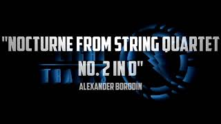 Alexander Borodin - Nocturne from String Quartet No. 2 in D